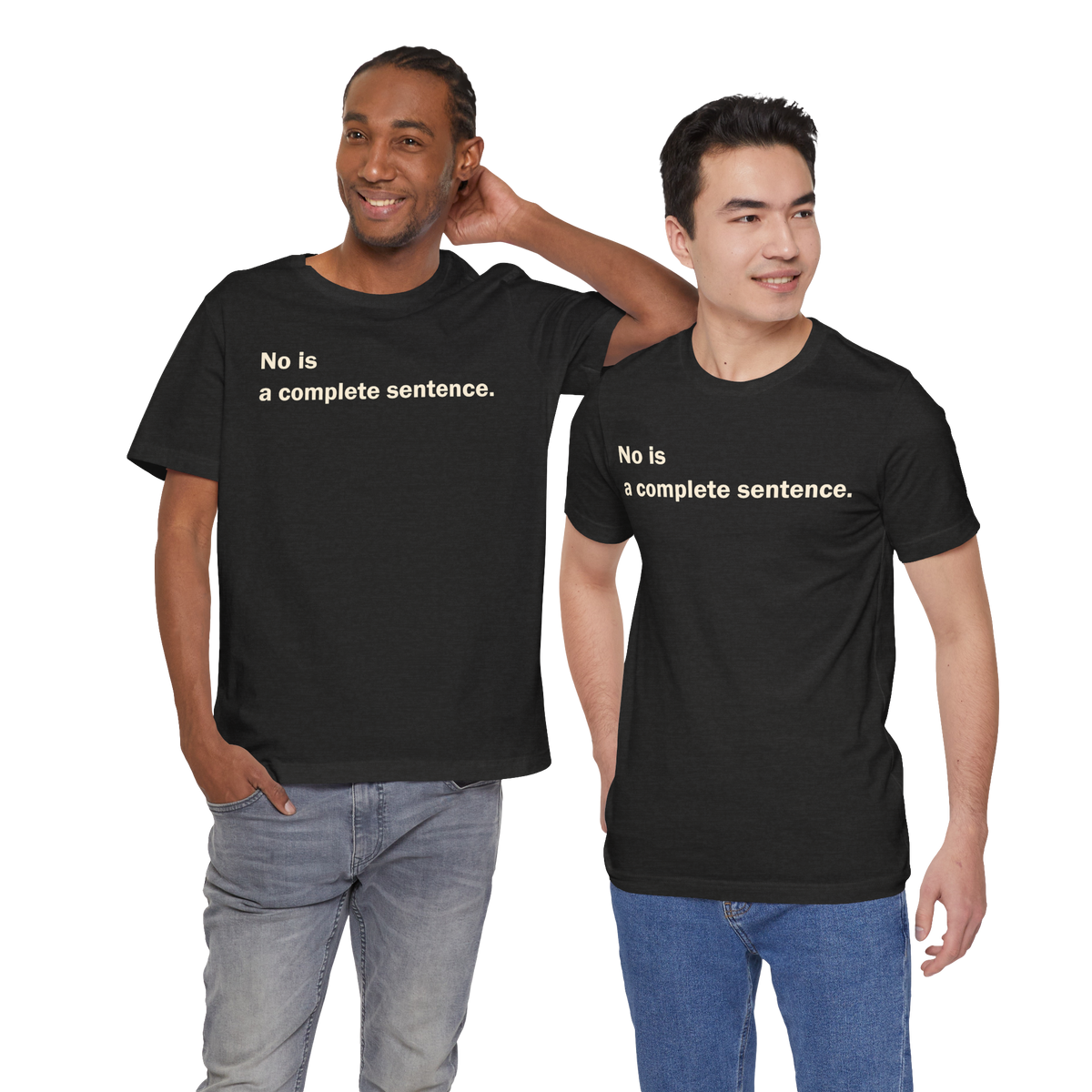 No Is a Complete Sentence — Unisex T-Shirt