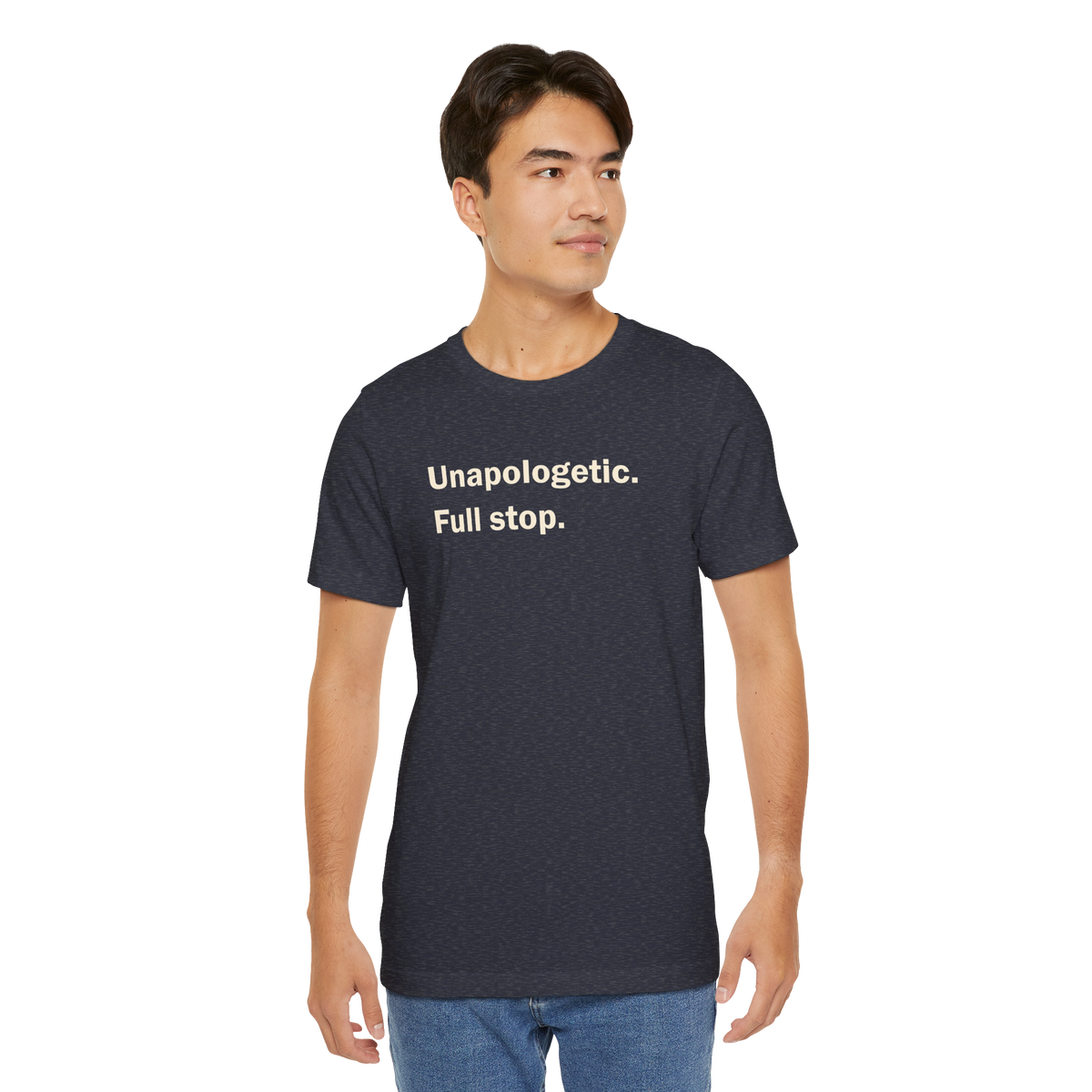 Unapologetic. Full Stop. — Unisex T-Shirt